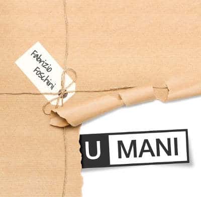 Fabrizio Foschini: "U-MANI" è il primo progetto solista. Tra gli ospiti Paolo Fresu e i Solis String Quartet