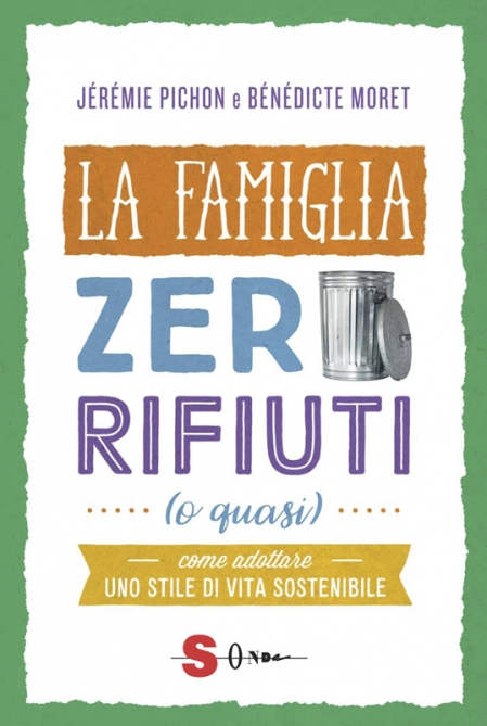 Recensione: "La famiglia zero rifiuti (o quasi)", trucchi e consigli per una vita ecosostenibile