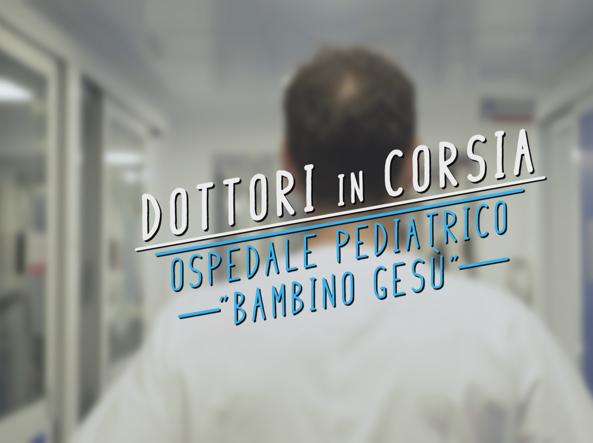 Stasera in TV: Dottori in corsia - Ospedale Pediatrico Bambino Gesù