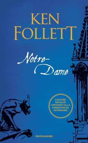 Recensione: "Notre Dame", la dichiarazione d'amore di Ken Follett per un pezzo dell'immaginario collettivo Recensione: "Notre Dame", la dichiarazione d'amore di Ken Follett per un pezzo dell'immaginario collettivo