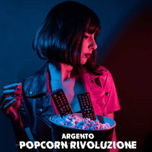 “Popcorn Rivoluzione” il nuovo singolo di Argento