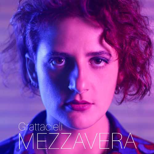 MEZZAVERA: "Grattacieli" è il nuovo singolo della cantautrice romana che anticipa il disco d'esordio MEZZAVERA: "Grattacieli" è il nuovo singolo della cantautrice romana che anticipa il disco d'esordio