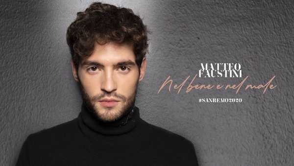 Matteo Faustini: è online il video di "Nel bene e nel male", brano in gara al 70° Festival di Sanremo nella categoria "Nuove Proposte"