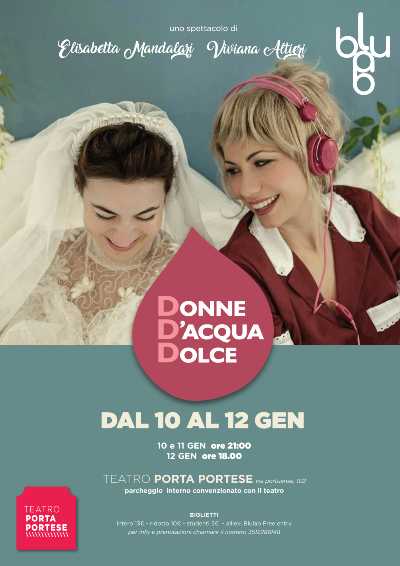 Al Teatro Porta Portese DONNE D'ACQUA DOLCE scritto, diretto e interpretato da Viviana Altieri ed Elisabetta Mandalari