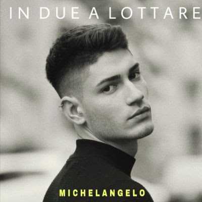 MICHELANGELO, talentuoso concorrente dell'ultima edizione di Amici di Maria De Filippi, in radio con il singolo “IN DUE A LOTTARE”