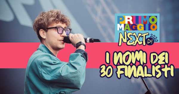 Annunciati i 30 FINALISTI del contest del Primo Maggio NEXT 2020, si sfidano in finale in diretta streaming