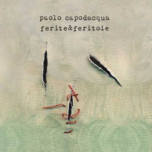 Recensione: "Ferite & Feritoie", dopo trent'anni torna Paolo Capodacqua, con un disco intimo e "letterario" Recensione: "Ferite & Feritoie", dopo trent'anni torna Paolo Capodacqua, con un disco intimo e "letterario"