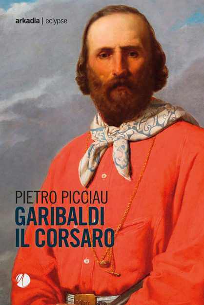 Recensione: "Garibaldi il corsaro", ritratto di un trascinatore e ispirazione per l'uomo d'oggi Recensione: "Garibaldi il corsaro", ritratto di un trascinatore e ispirazione per l'uomo d'oggi