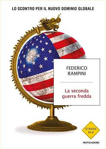Recensione: “La seconda guerra fredda. Lo scontro per il nuovo dominio globale”. I cambiamenti che attendono il mondo