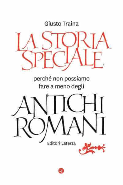 Recensione: “La storia speciale. Perchè non possiamo fare a meno degli antichi romani”. L’antica Roma come non l’abbiamo mai sentita raccontare