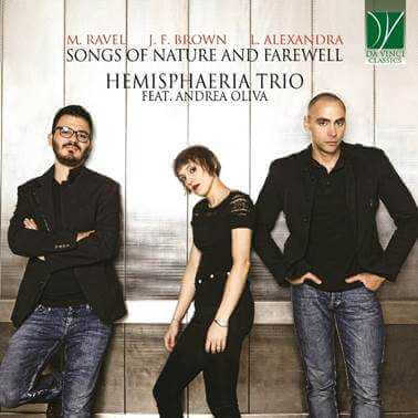 Debutto discografico dell'HEMISPHAERIA TRIO con SONGS OF NATURE AND FAREWELL. Ravel e la prima registrazione assoluta di liriche di Liana Alexandra e James Francis Brown, un'incisione ricercata dedicata alla poesia francese