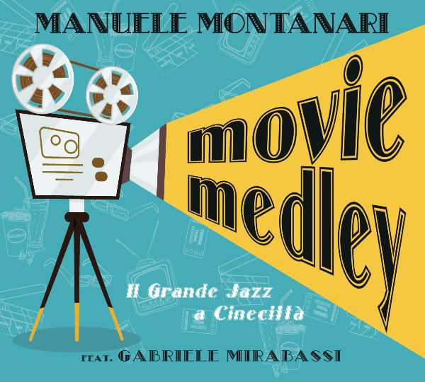 "Movie medley. Il grande jazz a Cinecittà" di Manuele Montanari feat. Gabriele Mirabassi