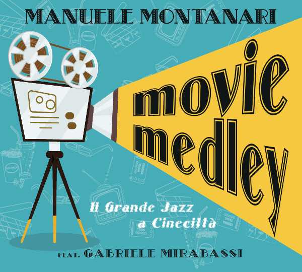 "Movie medley. Il grande jazz a Cinecittà" di Manuele Montanari feat. Gabriele Mirabassi