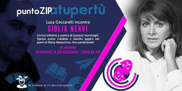 "PuntoZip Atupertù": in attesa dei nuovi appuntamenti, ecco la diretta con Giulia Nervi
