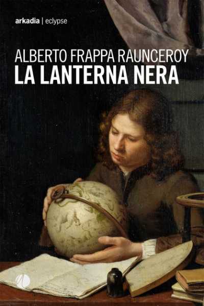 Recensione : "La lanterna nera". L’amore fraterno, la genialità e i pregiudizi del XVII secolo