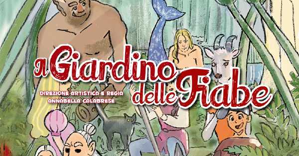 IL GIARDINO DELLE FIABE - Tre giornate dedicate ai più piccoli con spettacoli itineranti ispirati alla tradizione fiabesca, burattini, workshop e performance circensi