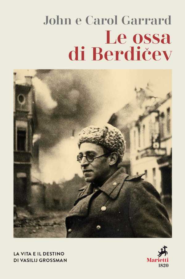 Recensione: Le ossa di Berdicev. La vita e il destino di Vasilij Grossman - "il destino dell’umanità in questi tempi inumani"