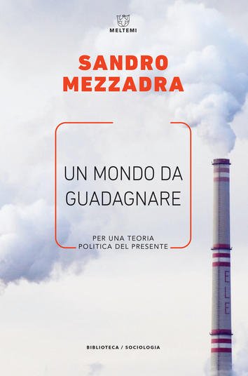 Recensione: Un mondo da Guadagnare. Per una teoria politica del presente Recensione: Un mondo da Guadagnare. Per una teoria politica del presente