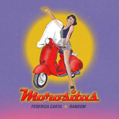FEDERICA CARTA - Il nuovo singolo“MOROSITAS”FEAT.RANDOM da oggi in radio e su tutte le piattaforme digitali