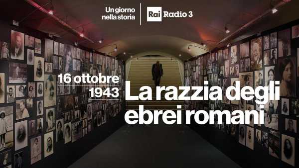 Oggi in Radio: Su Radio3 "16 ottobre 1943. La razzia degli ebrei romani" - Un racconto in dieci tappe di Anna Foa, per non dimenticare