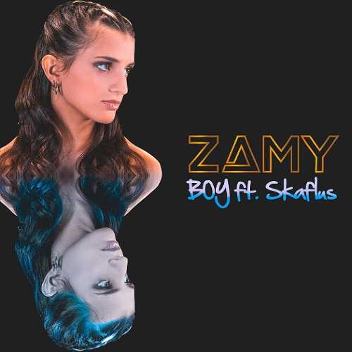 ZAMY - Arriva il nuovo singolo BOY con la straordinaria partecipazione del rapper parmense Skaflus