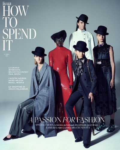 HOW TO SPEND IT IN SPECIALE MODA: A PASSION FOR FASHION, tendenze, personaggi, investimenti, pezzi unici, In edicola dal 9 ottobre con Il Sole 24 Ore