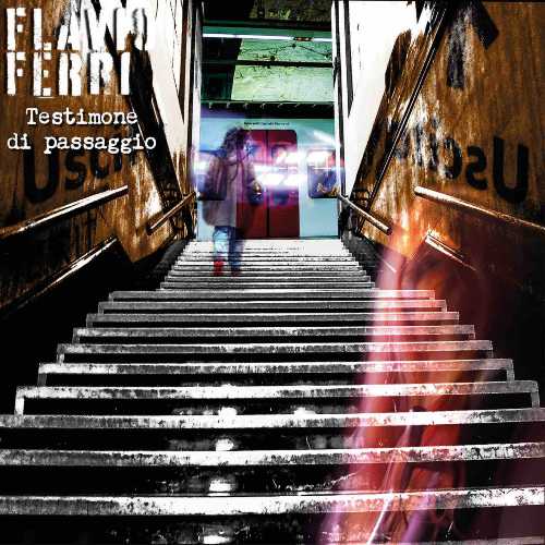 Esce oggi "Testimone di passaggio" il nuovo album di FLAVIO FERRI (Delta V). Solo in cd e vinile. Feat. Maroccolo, Magnini, Trentacoste e molti altri
