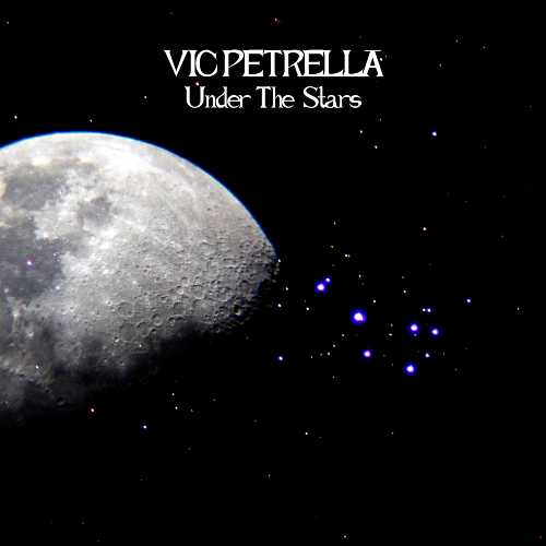 “Under The Stars” il singolo d'esordio di Vic Petrella “Under The Stars” il singolo d'esordio di Vic Petrella