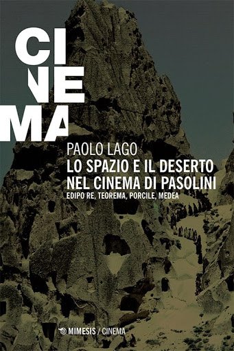 Recensione: "Lo spazio e il deserto nel cinema di Pasolini" - La razionalità moderna e l’universo arcaico del mito.