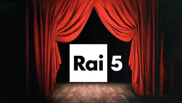 Stasera in TV: A teatro con Rai5 (canale 23) - Grandi classici e nuove produzioni per un sipario sempre aperto