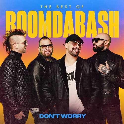 BOOMDABASH - " DON'T WORRY - IL BEST OF ( 2005 - 2020) - tra brani inediti e grandi successi BOOMDABASH - " DON'T WORRY - IL BEST OF ( 2005 - 2020) - tra brani inediti e grandi successi