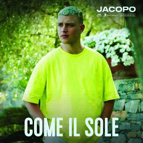 Ecco il video di "COME IL SOLE", il nuovo singolo di JACOPO prodotto da Michele Canova