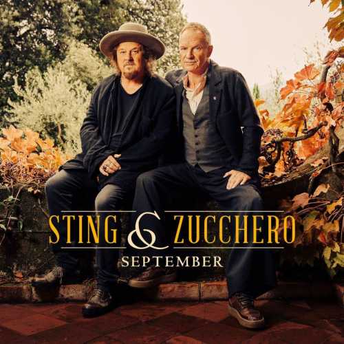 ZUCCHERO “SUGAR” FORNACIARI: in radio e in digitale "SEPTEMBER" , il brano di STING & ZUCCHERO, un emozionante e speciale duetto ZUCCHERO “SUGAR” FORNACIARI: in radio e in digitale "SEPTEMBER" , il brano di STING & ZUCCHERO, un emozionante e speciale duetto