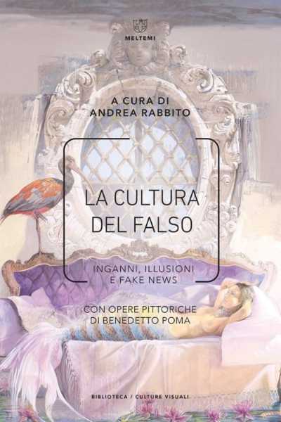 Recensione: La cultura del falso. Inganni, illusioni e fake news. "Le Sirene di Ulisse"
