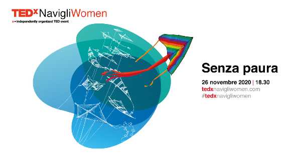TEDxNavigliWomen: la prima edizione dell'evento digitale è "Senza Paura". 7 storie di coraggio sulla lotta per la parità di genere e l’inclusione delle minoranze