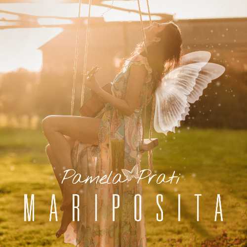 PAMELA PRATI: esce "MARIPOSITA", il nuovo singolo e video, omaggio alle sue origini e inno alla felicità