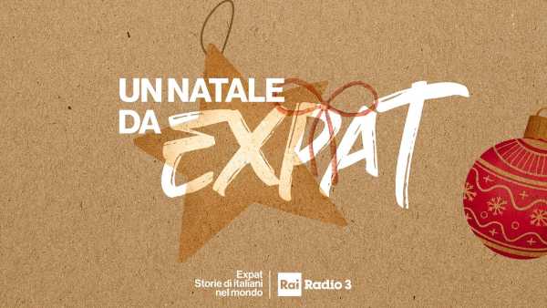 Oggi in Radio: Un Natale da Expat - Su Radio3 i messaggi di auguri per chi lavora all'estero
