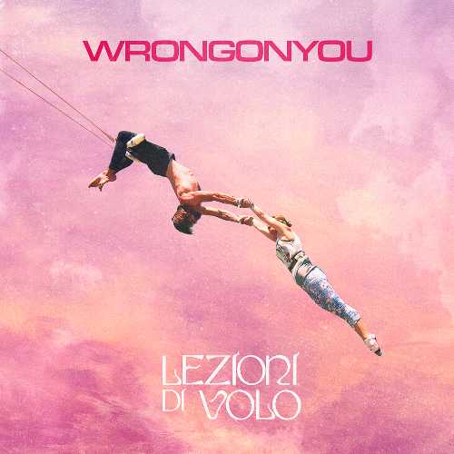 WRONGONYOU - Esce il nuovo singolo "LEZIONI DI VOLO", brano finalista AMA SANREMO WRONGONYOU - Esce il nuovo singolo "LEZIONI DI VOLO", brano finalista AMA SANREMO