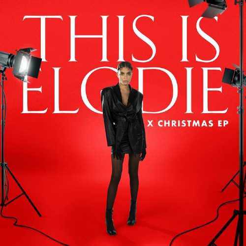 ELODIE - Da oggi disponibile "THIS IS ELODIE x CHRISTMAS EP" sulle piattaforme digitali e in formato vinile rosso
