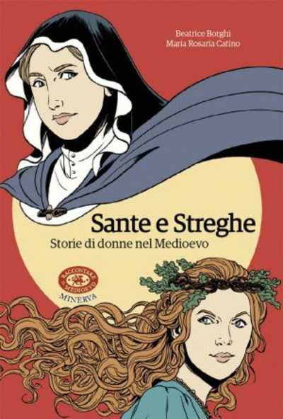 Recensione: “Sante e Streghe. Storie di donne nel Medioevo” – Il coraggio delle donne che seppero sfidare il loro tempo