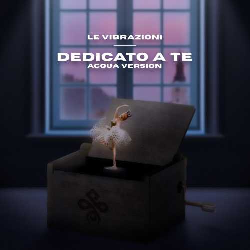 LE VIBRAZIONI : Esce una nuova versione inedita di “DEDICATO A TE”, scelto come sigla della serie TV “IL SILENZIO DELL’ACQUA”