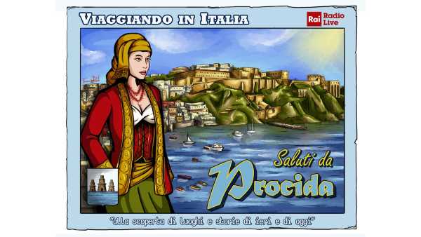 Oggi in Radio: "Viaggiando in Italia" con RadioLive - Alla scoperta di Procida