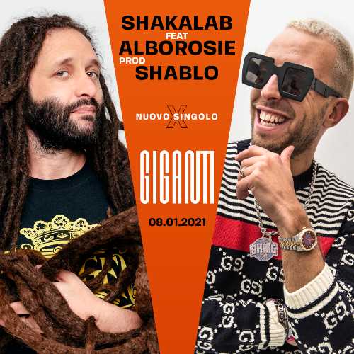 SHAKALAB featuring ALBOROSIE - "GIGANTI" - Il nuovo singolo dedicato al grande valore dell'amicizia anche se a distanza in questi tempi difficili