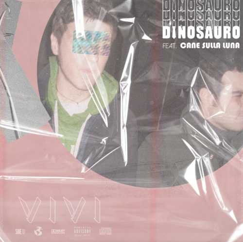 “VIVI” è il nuovo singolo di Dinosauro feat. Cane sulla Luna “VIVI” è il nuovo singolo di Dinosauro feat. Cane sulla Luna