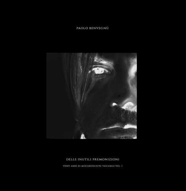 InAscolto: Paolo Benvegnù - Delle Inutili Premonizioni Vol. I (Blackcandy Produzioni, 2021) - ...si potrebbe essere felici "Solo io e te nelle stelle"