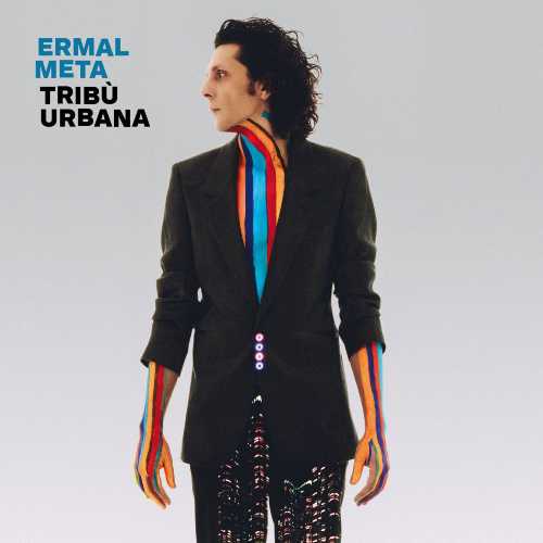 ERMAL META: il 12 marzo esce il nuovo attesissimo album “TRIBÙ URBANA”, già in pre-order