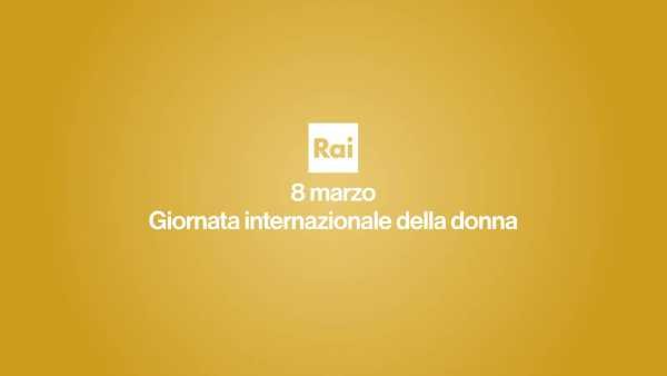 Giornata Internazionale della Donna: l'impegno Rai per l'8 marzo - La programmazione dedicata in tv, alla radio e sul web