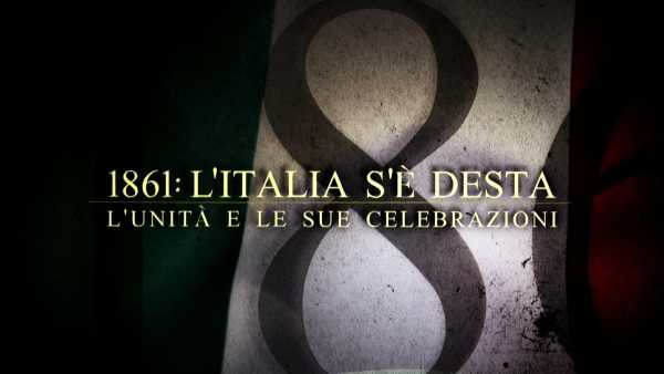 Oggi in TV: 1861 L'Italia s'è desta - Su Rai Storia (canale 54) l'Unità e le sue celebrazioni