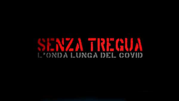 Stasera in TV: "Senza Tregua, l'onda lunga del Covid", su Rai2 - Rai Documentari racconta la pandemia
