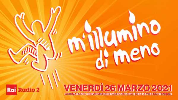 Stasera in TV: "M'illumino di meno" torna venerdì 26 marzo Caterpillar e Rai Radio2 con Rai per il Sociale per la 17ª - Giornata del risparmio energetico e degli stili di vita sostenibili